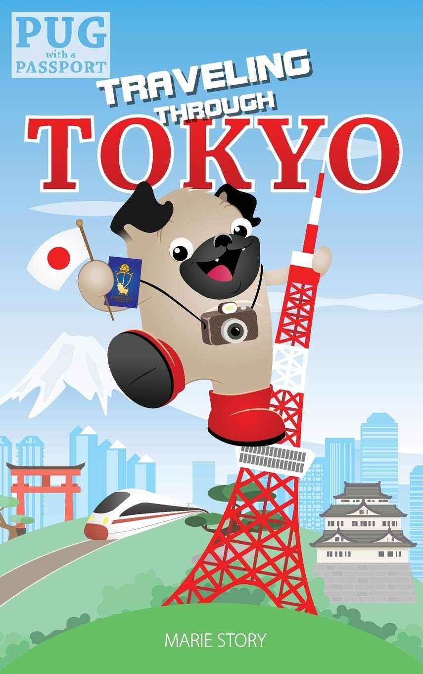 Traveling through Tokyo: A Kids' Travel Guide (Pug with a Passport),Used