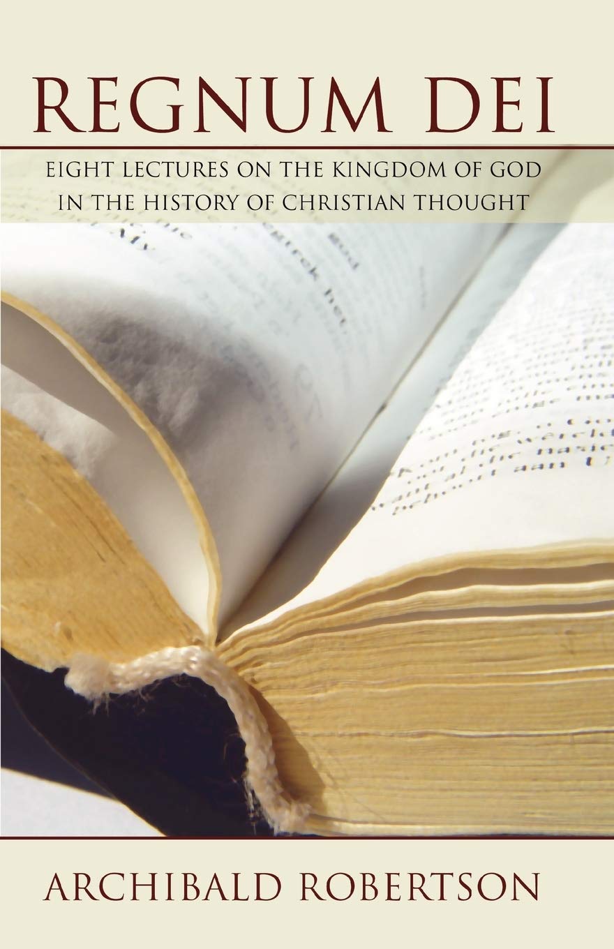 Regnum Dei: Eight Lectures On The Kingdom Of God In The History Of Christian Thought,New