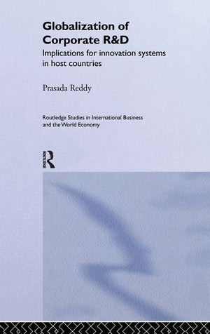 The Globalization Of Corporate R & D: Implications For Innovation Systems In Host Countries (Routledge Studies In International