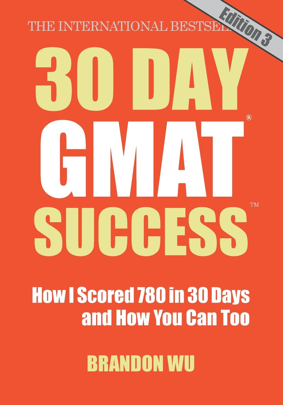 30 Day GMAT Success, Edition 3: How I Scored 780 on the GMAT in 30 Days and How You Can Too!,Used