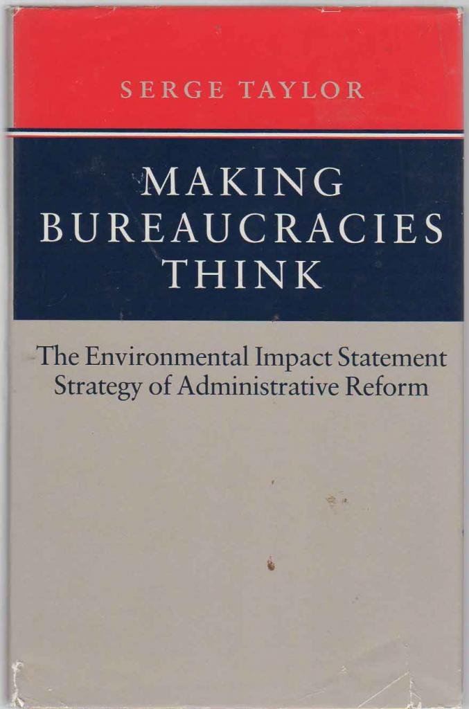 Making Bureaucracies Think: The Environmental Impact Statement Strategy of Administrative Reform,Used