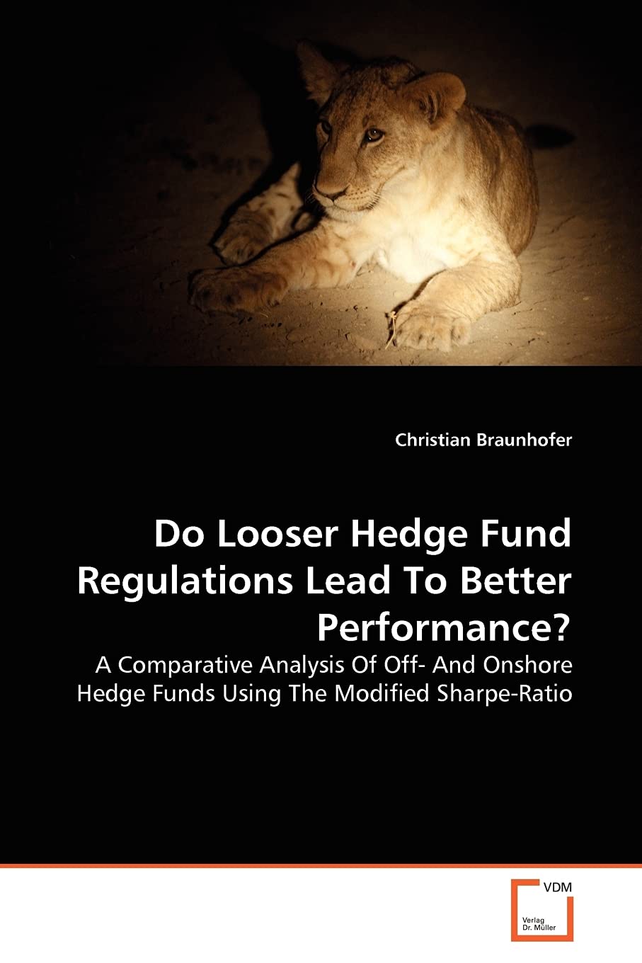 Do Looser Hedge Fund Regulations Lead To Better Performance?: A Comparative Analysis Of Off And Onshore Hedge Funds Using The M,Used
