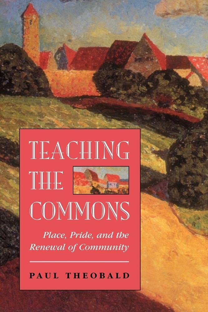 Teaching The Commons: Place, Pride, And The Renewal Of Community,Used