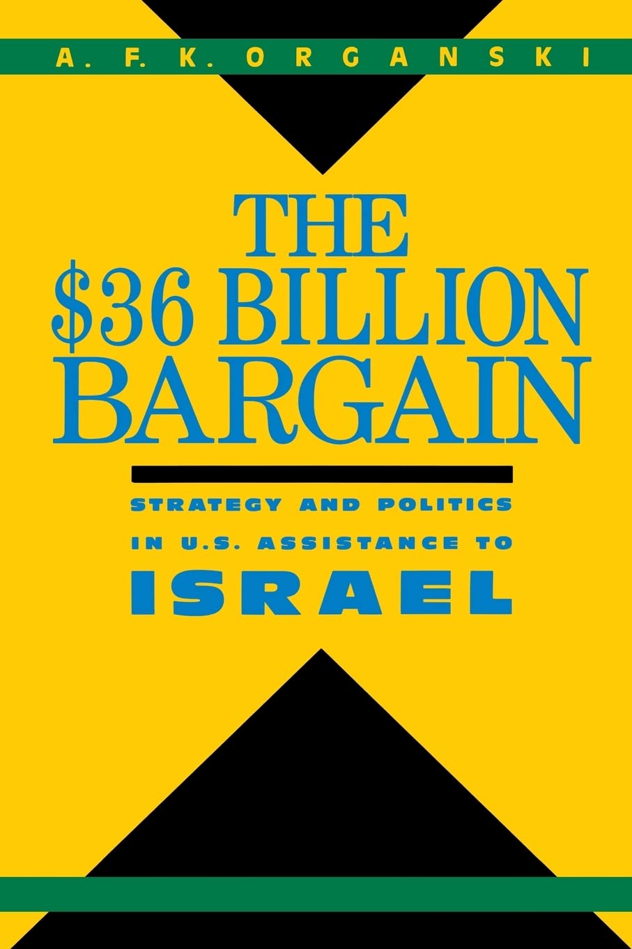 The $36 Billion Bargain: U.S. Aid To Israel And American Public Opinion (Strategy And Politics In Us Assistance To Israel)