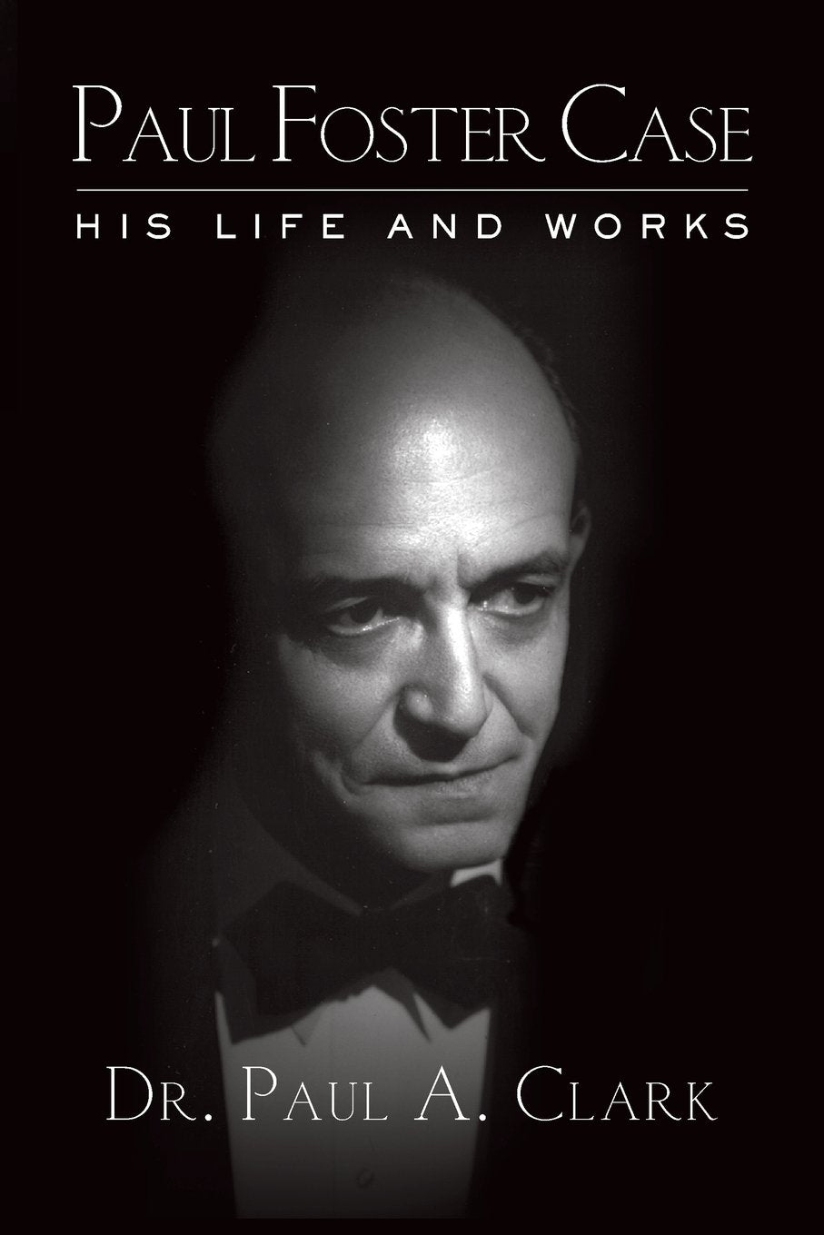 Paul Foster Case: His Life and Works,Used
