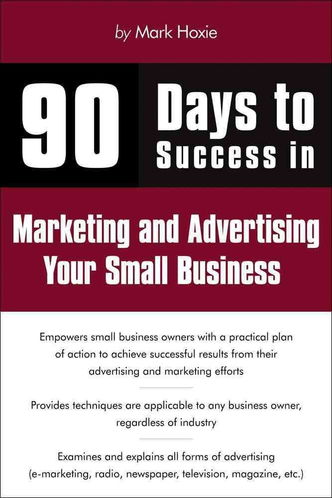 90 Days to Success Marketing and Advertising Your Small Business,Used