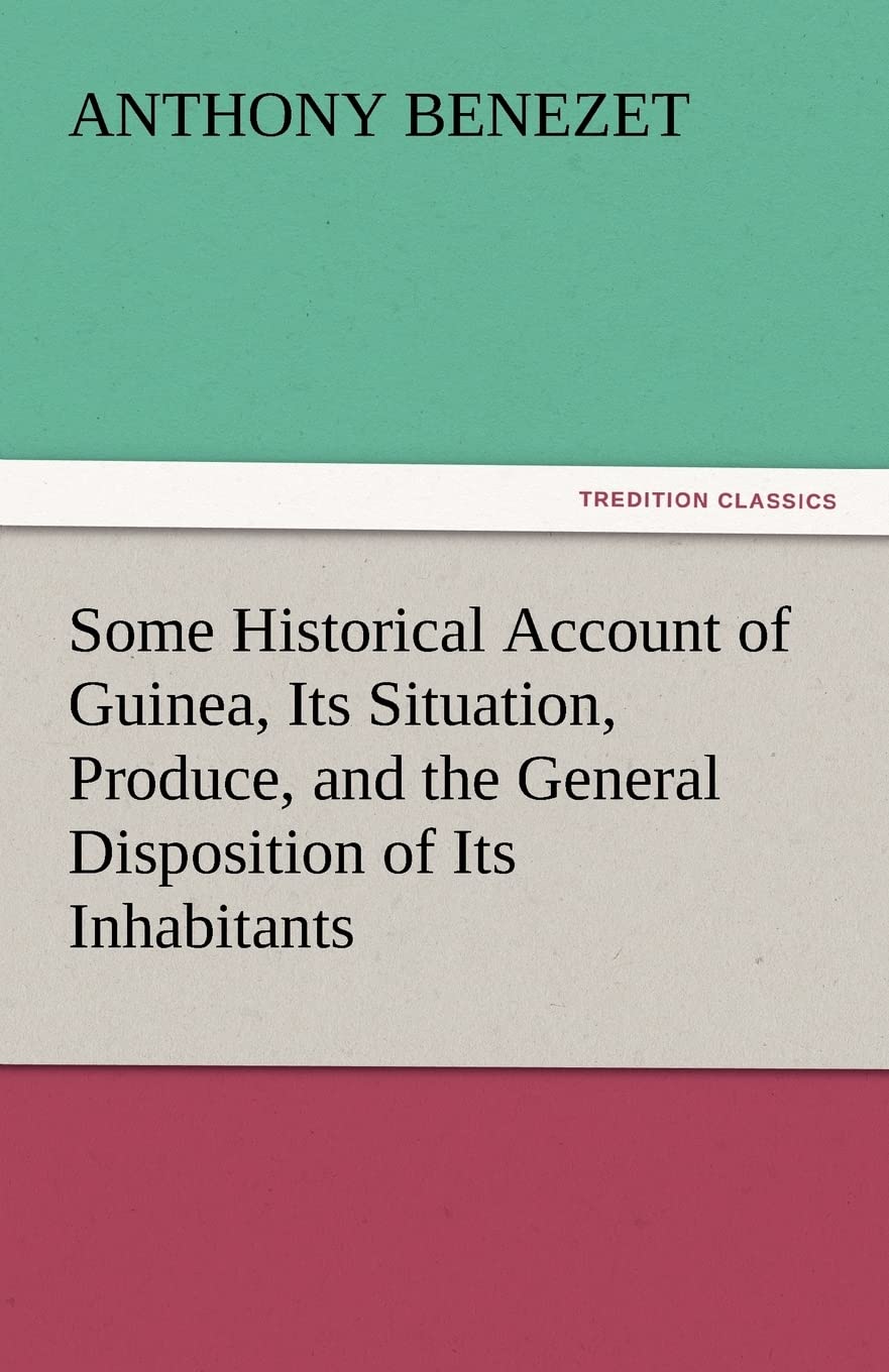 Some Historical Account of Guinea, Its Situation, Produce, and the General Disposition of Its Inhabitants,Used