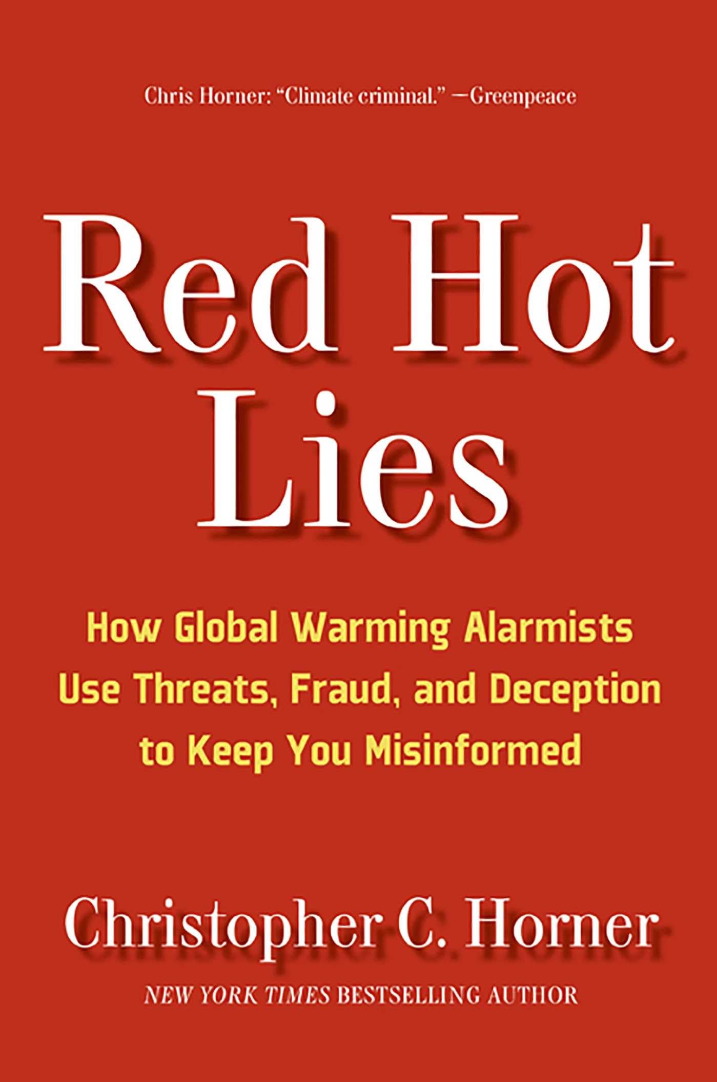 Red Hot Lies: How Global Warming Alarmists Use Threats, Fraud, and Deception to Keep You Misinformed,Used
