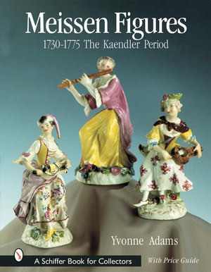 Meissen Figures 17301775: The Kaendler Period (Schiffer Book For Collectors)