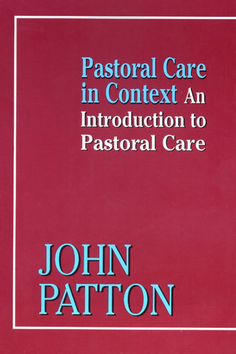 Pastoral Care in Context: An Introduction to Pastoral Care,New