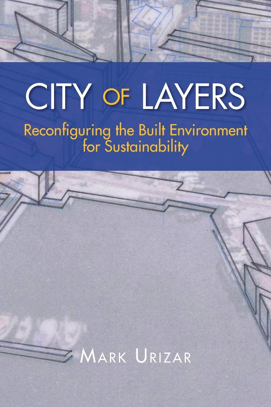 City Of Layers: Reconfiguring The Built Environment For Sustainability,Used