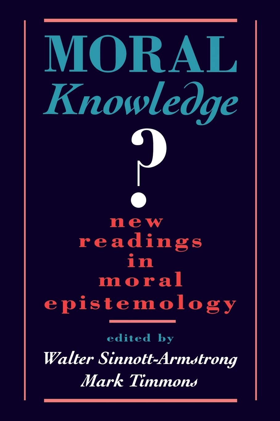 Moral Knowledge?: New Readings In Moral Epistemology,New