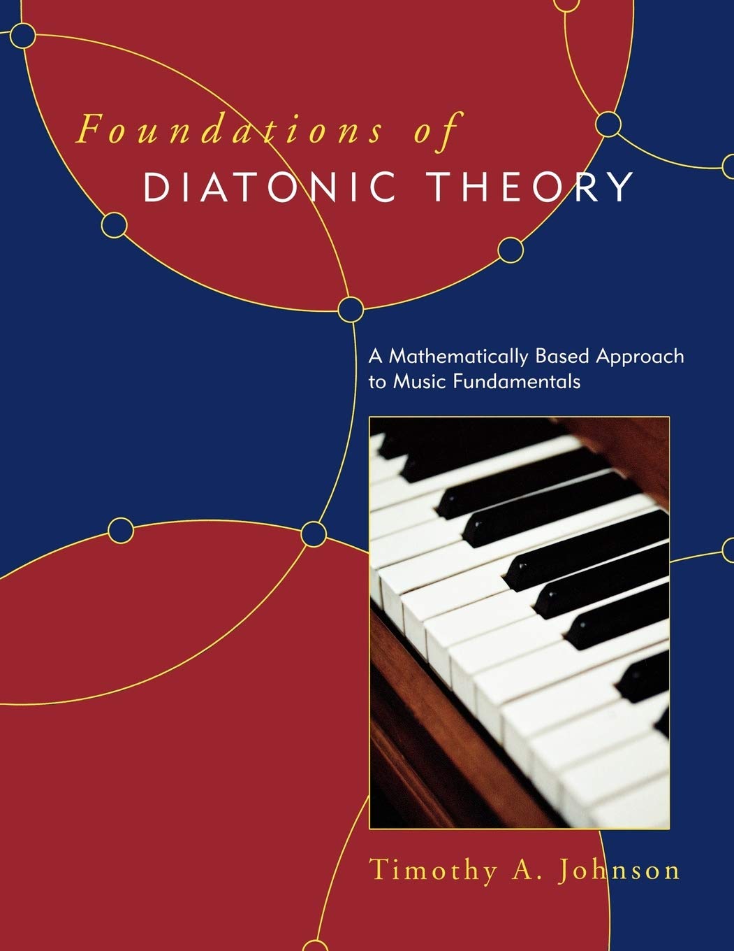 Foundations Of Diatonic Theory: A Mathematically Based Approach To Music Fundamentals,Used