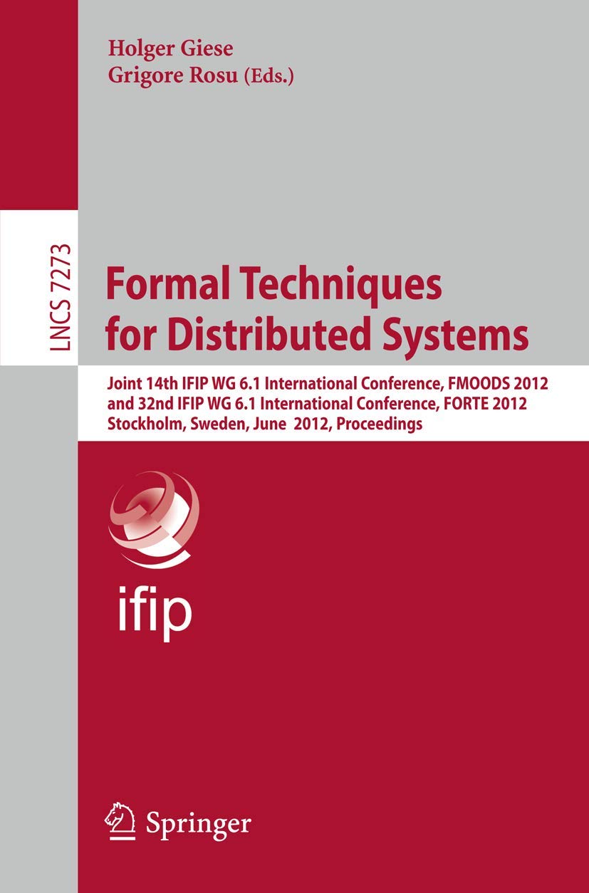 Formal Techniques for Distributed Systems: Joint 14th IFIP WG 6.1 International Conference, FMOODS 2012 and 32nd IFIP WG 6.1 Int,Used