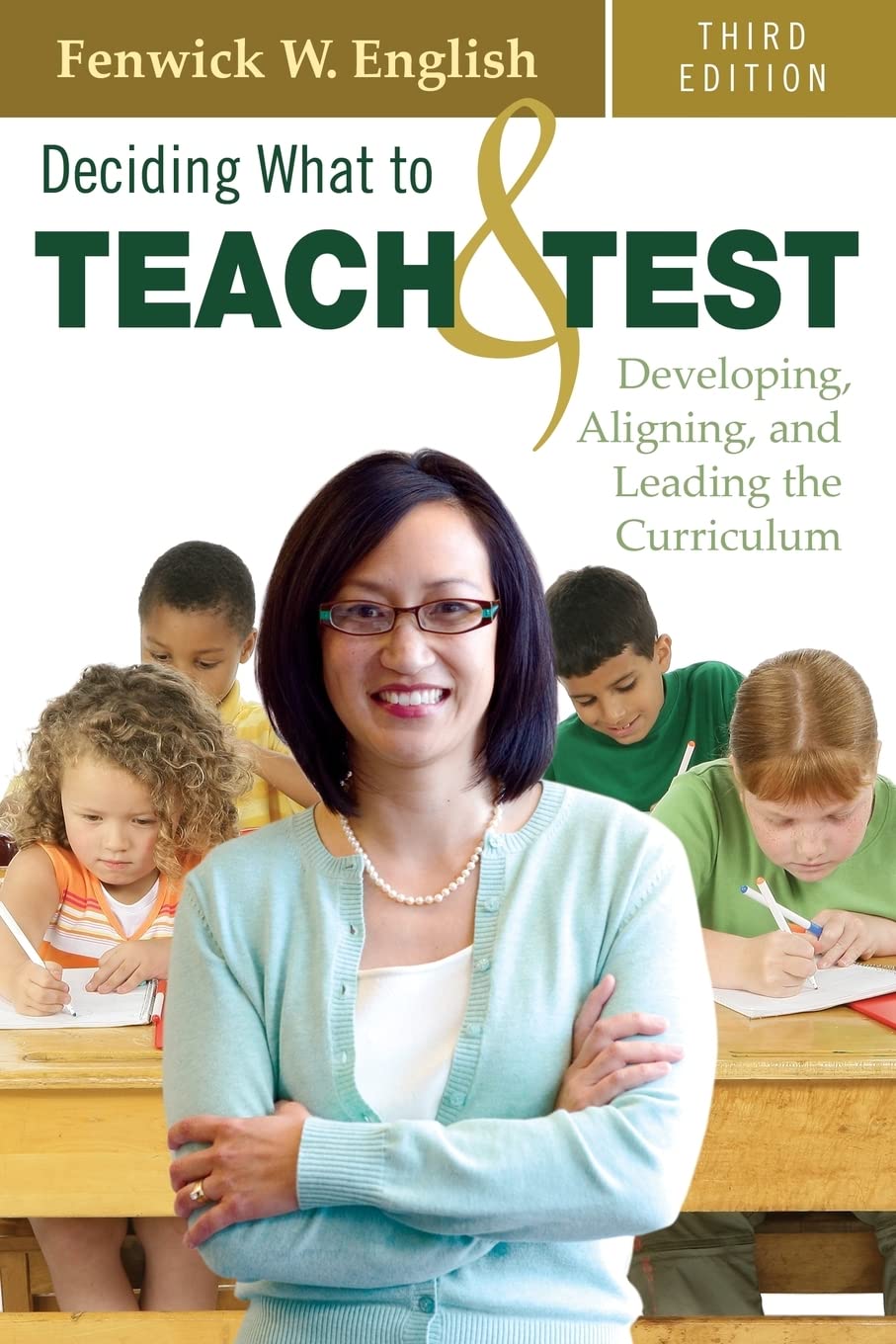 Deciding What to Teach and Test: Developing, Aligning, and Leading the Curriculum,Used