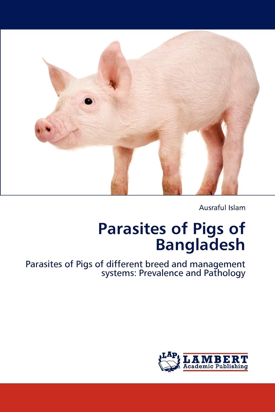 Parasites of Pigs of Bangladesh: Parasites of Pigs of different breed and management systems: Prevalence and Pathology,Used