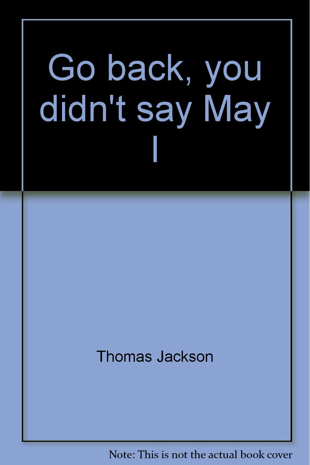 Go back, you didn't say 