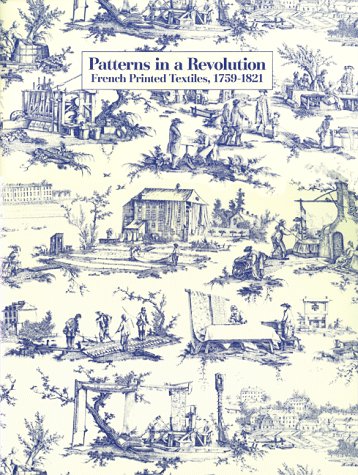 Patterns in a Revolution: French Printed Textiles, 17591821,Used