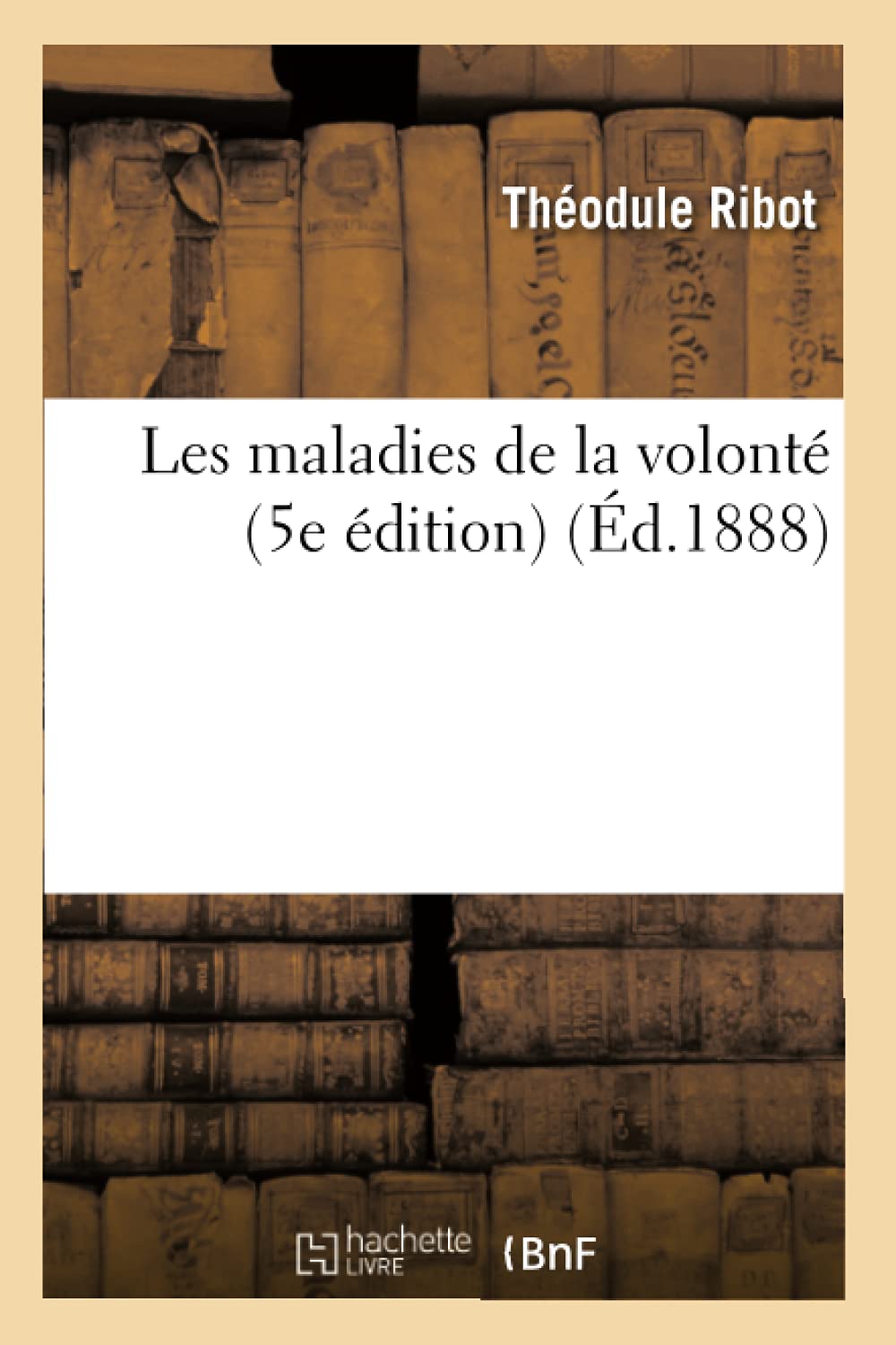 Les Maladies De La Volont (5E Dition) (D.1888) (Philosophie) (French Edition),New
