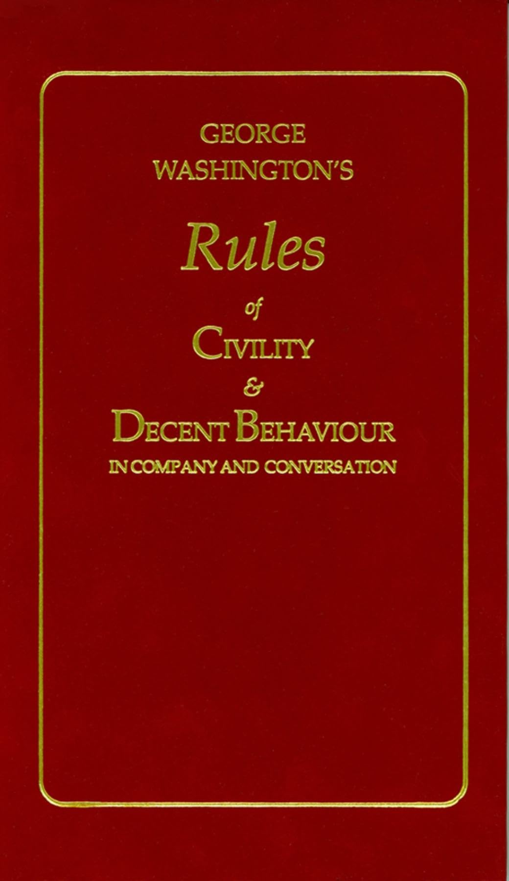 George Washington's Rules of Civility & Decent Behavior in Company and Conversation (Little Books of Wisdom),Used