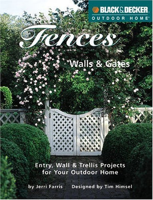 Fences, Walls & Gates (Black & Decker Outdoor Home),Used