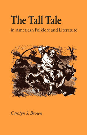 The Tall Tale In American Folklore And Literature,New