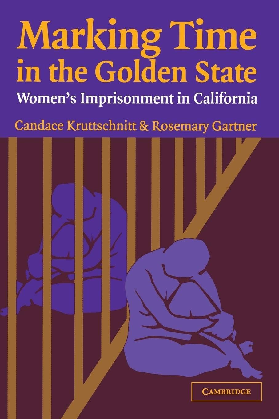 Marking Time In The Golden State: Women'S Imprisonment In California (Cambridge Studies In Criminology),New