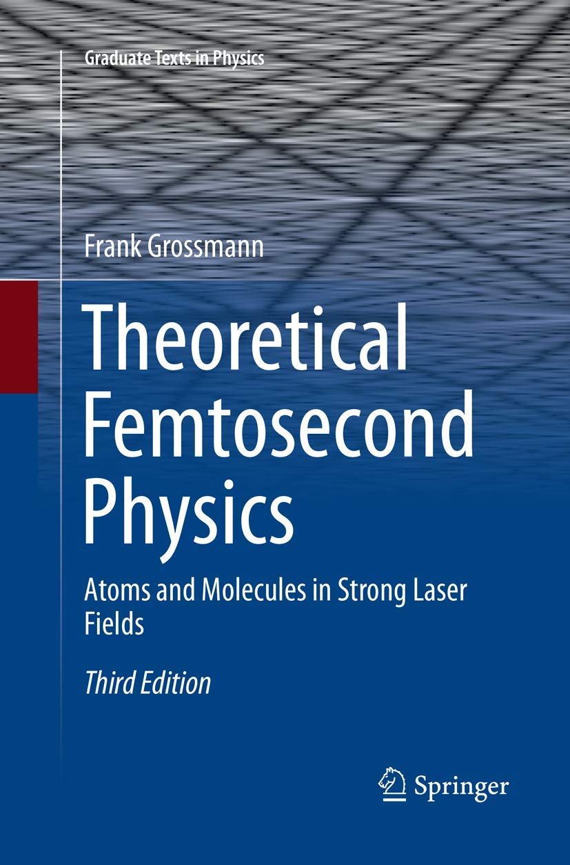 Theoretical Femtosecond Physics: Atoms and Molecules in Strong Laser Fields (Graduate Texts in Physics),Used