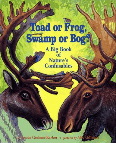 Toad or Frog, Swamp or Bog?: A Big Book of Nature's Confusables,Used