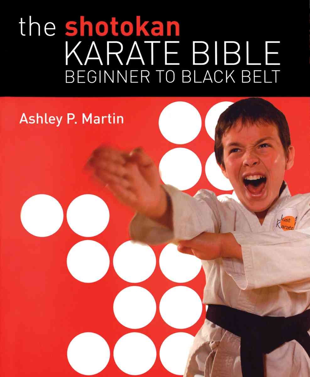 The Shotokan Karate Bible: Beginner to Black Belt,Used