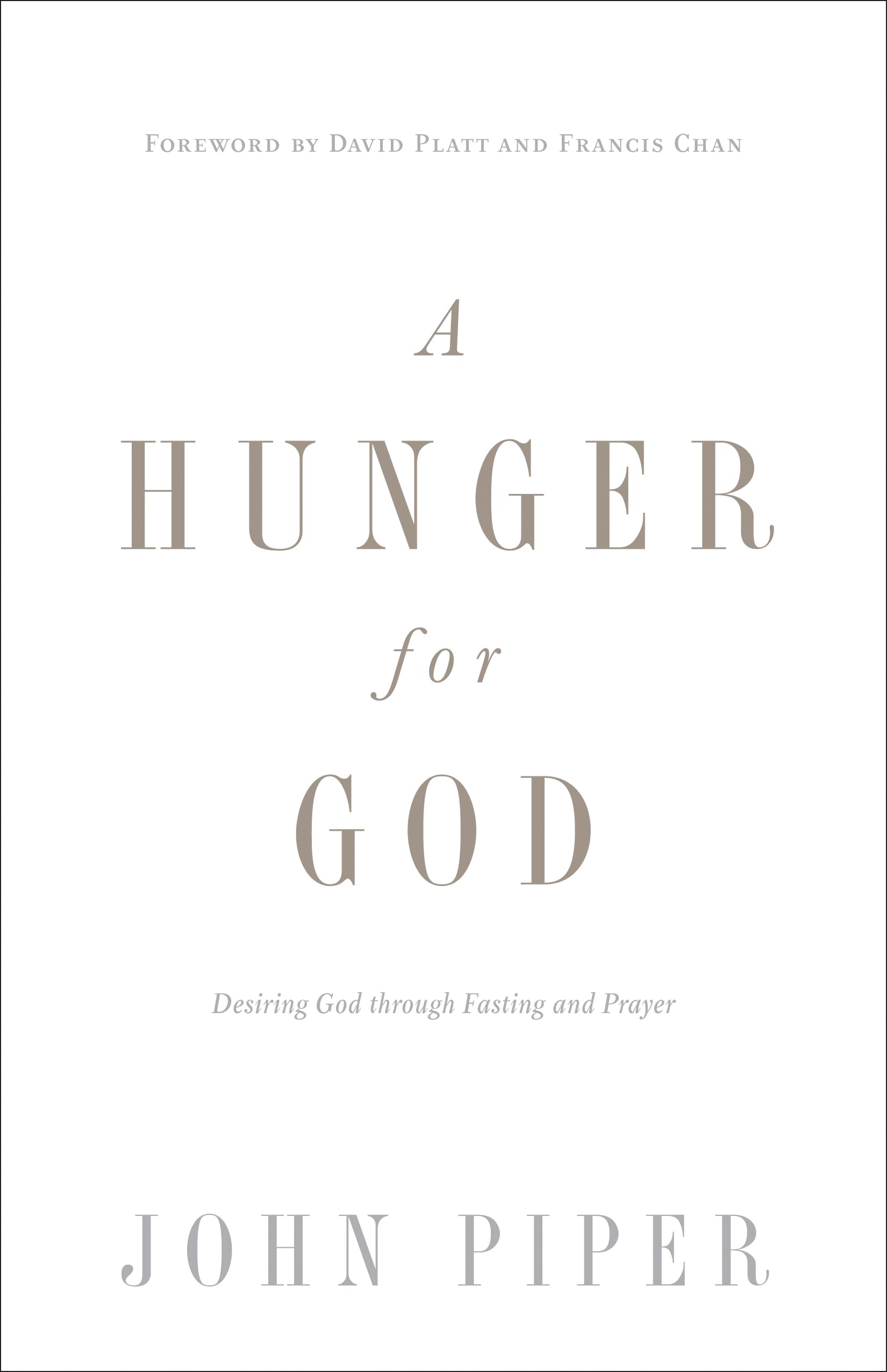 A Hunger For God: Desiring God Through Fasting And Prayer