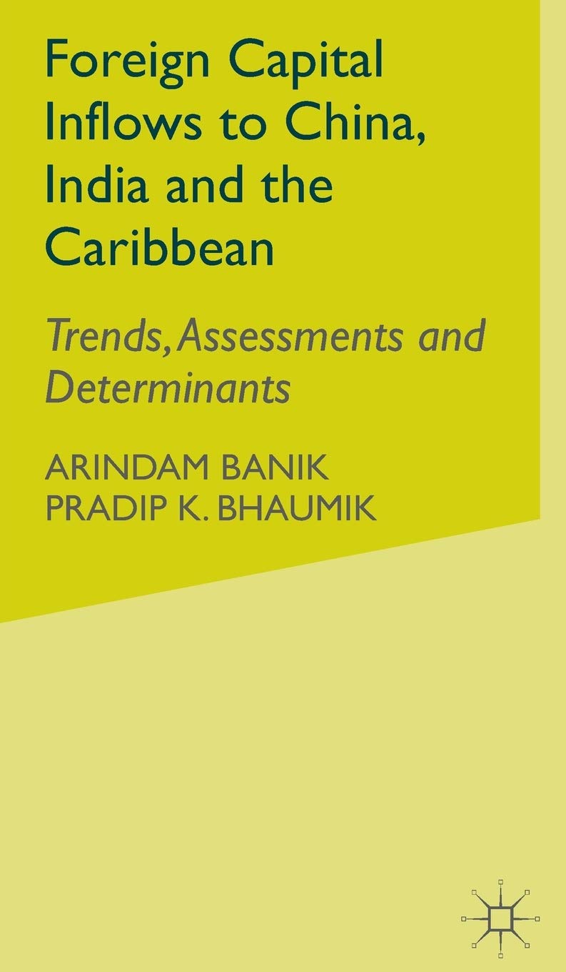 Private Capital Inflows to the Caribbean, China and India: Trends, Assessments and Determinaits,Used