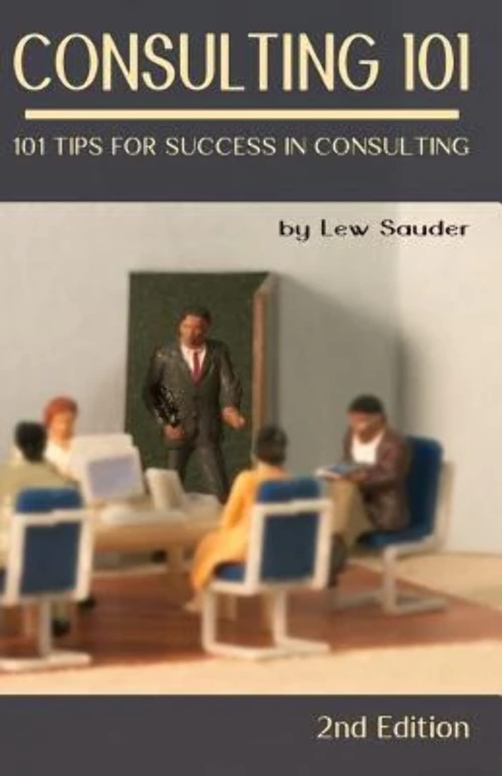 Consulting 101, 2nd Edition: 101 Tips for Success in Consulting,Used