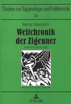 Weltchronik Der Zigeuner: 2000 Ereignisse Aus Der Geschichte Der Roma Und Sinti, Der Gypsies Und Gitanos Und Aller Anderen Minde