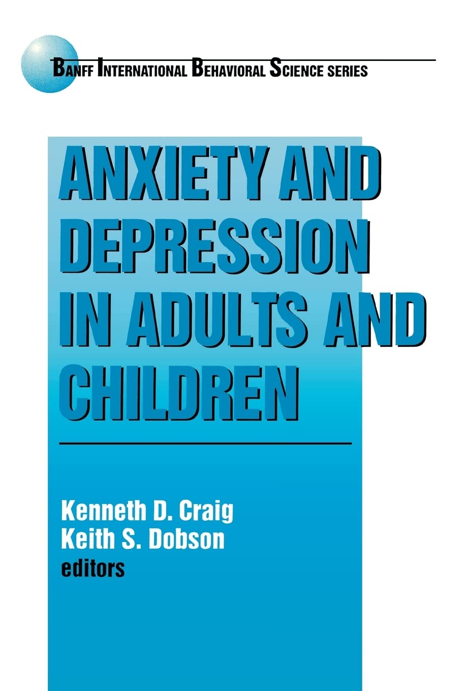 Anxiety And Depression In Adults And Children (Banff Conference On Behavioral Science Series),Used