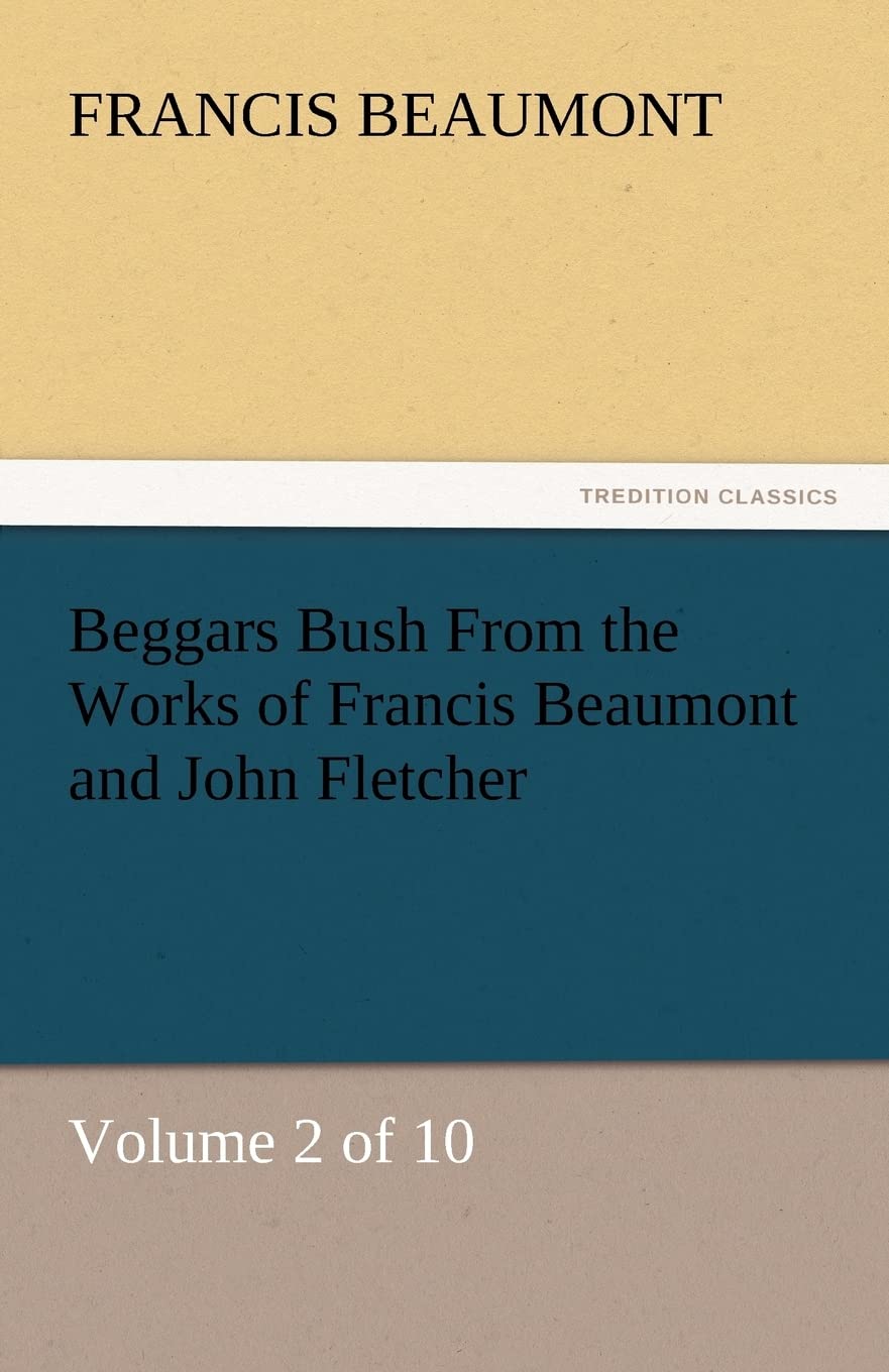 Beggars Bush from the Works of Francis Beaumont and John Fletcher,Used
