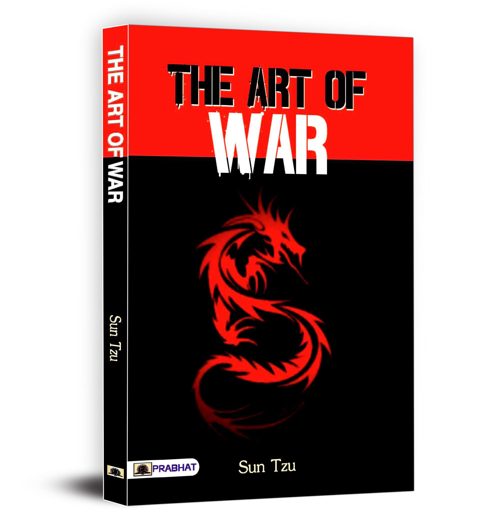 The Art Of War By Sun Tzu [Original Classic Paperback] Timeless Chinese Wisdom For Winning In Business, Leadership, Strategy & Life [English Edition]