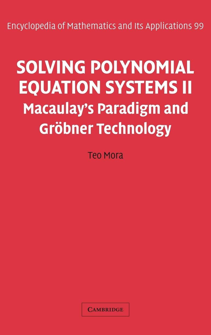 Solving Polynomial Equation Systems II: Macaulay's Paradigm and Grbner Technology (Encyclopedia of Mathematics and its Applicati,New