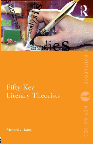 Fifty Key Literary Theorists (Routledge Key Guides),New