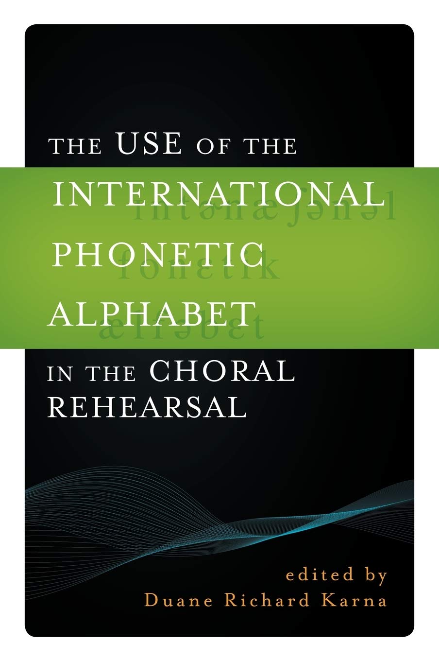 The Use Of The International Phonetic Alphabet In The Choral Rehearsal,Used