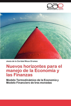 Nuevos horizontes para el manejo de la Economa y las Finanzas: Modelo Termodinmico de la Economa y Modelo Financiero de tr,Used