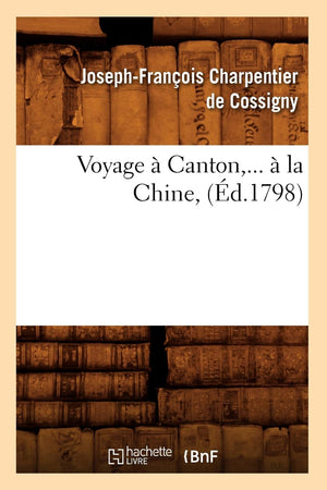 Voyage  Canton,  La Chine (d.1798) (Histoire) (French Edition),Used