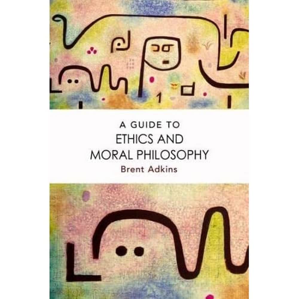 A Guide to Ethics and Moral Philosophy,Used