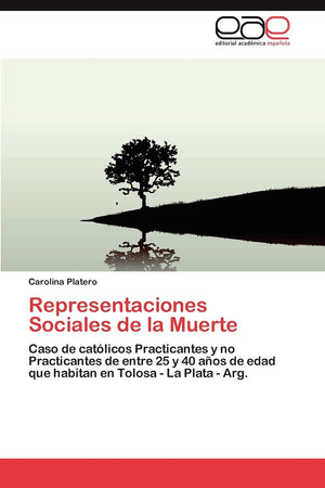 Representaciones Sociales de la Muerte: Caso de catlicos Practicantes y no Practicantes de entre 25 y 40 aos de edad que habit,Used