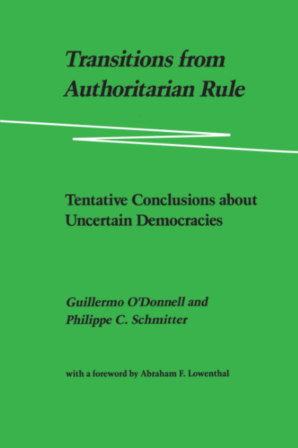Transitions from Authoritarian Rule, Vol. 4: Tentative Conclusions about Uncertain Democracies,Used