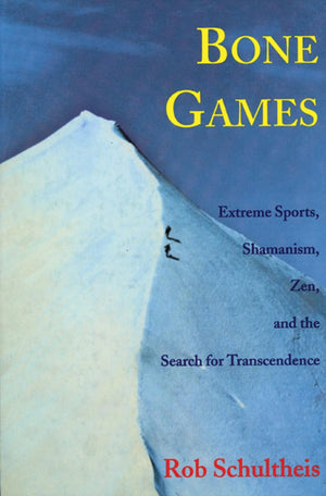 Bone Games: Extreme Sports, Shamanism, Zen, and the Search for Transcendence,Used
