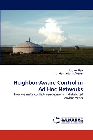 NeighborAware Control in Ad Hoc Networks: How we make conflictfree decisions in distributed environments,Used
