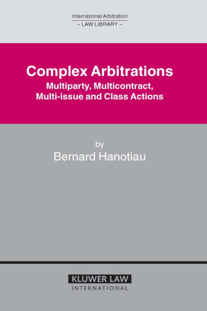 Complex Arbitrations: Multiparty, Multicontract, MultiIssue and Class Actions (International Arbitration Law Library),New