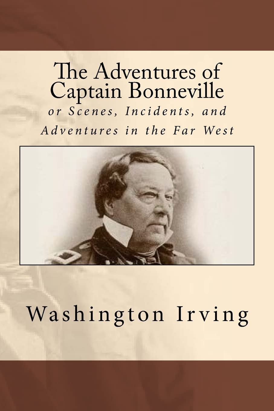 The Adventures of Captain Bonneville: or Scenes, Incidents, and Adventures in the Far West,Used