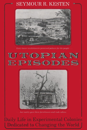 Utopian Episodes: Daily Life In Experimental Colonies Dedicated To Changing The World (Utopianism And Communitarianism),Used